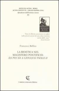 La bioetica nel magistero pontificio: da Pio XII a Giovanni Paolo II - Francesco Bellino - Libro Calabria Letteraria 2003, Saggi | Libraccio.it