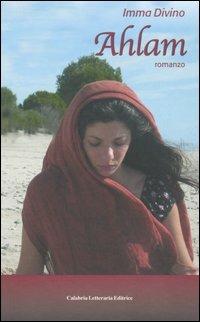 Ahlam - Imma Divino - Libro Calabria Letteraria 2004 | Libraccio.it