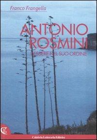 Antonio Rosmini. L'essere nel suo ordine - Franco Frangella - Libro Calabria Letteraria 2007 | Libraccio.it