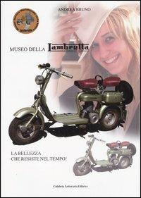 Museo della lambretta. La bellezza che resiste nel tempo! - Andrea Bruno - Libro Calabria Letteraria 2007 | Libraccio.it