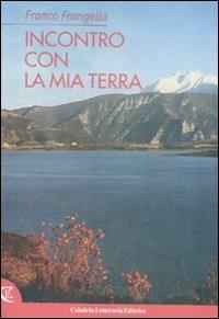 Incontro con la mia terra - Franco Frangella - Libro Calabria Letteraria 2007 | Libraccio.it