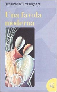 Una favola moderna - Rosamaria Puzzanghera - Libro Calabria Letteraria 2007 | Libraccio.it