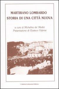 Martirano Lombardo. Storia di una città nuova  - Libro Calabria Letteraria 2007 | Libraccio.it