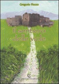 Il sentiero delle viole - Gregorio Fiozzo - Libro Calabria Letteraria 2008 | Libraccio.it