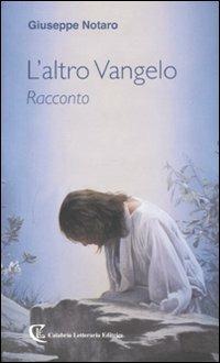 L' altro vangelo - Giuseppe Notaro - Libro Calabria Letteraria 2008 | Libraccio.it
