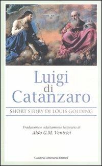 Luigi di Catanzaro - Luis Golding - Libro Calabria Letteraria 2008 | Libraccio.it
