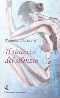Il rintocco del silenzio - Ramona Nicotera - Libro Calabria Letteraria 2009 | Libraccio.it