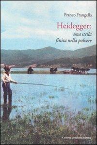 Heidegger: una stella finita nella polvere - Franco Frangella - Libro Calabria Letteraria 2009 | Libraccio.it