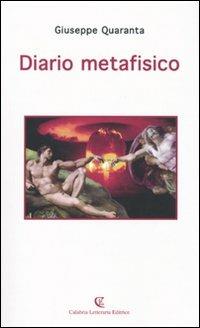 Diario metafisico - Giuseppe Quaranta - Libro Calabria Letteraria 2009 | Libraccio.it