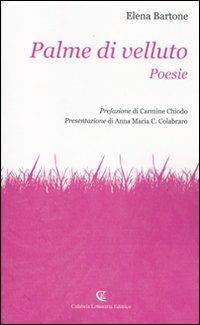 Palme di velluto - Elena Bartone - Libro Calabria Letteraria 2009 | Libraccio.it