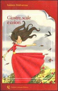 Giostre, scale e colori - Isidoro Malvarosa - Libro Calabria Letteraria 2010 | Libraccio.it
