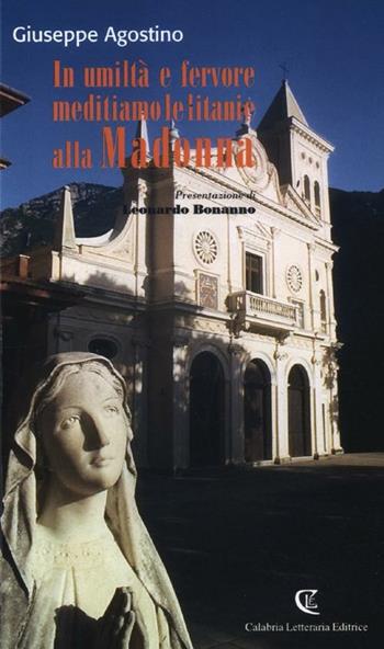 In umiltà e fervore meditiamo le litanie alla Madonna - Giuseppe Agostino - Libro Calabria Letteraria 2012 | Libraccio.it