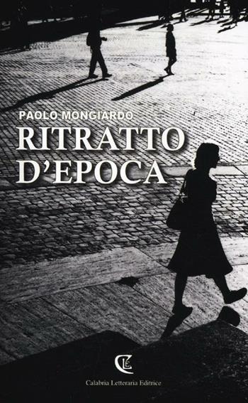 Ritratto d'epoca - Paolo Mongiardo - Libro Calabria Letteraria 2012 | Libraccio.it