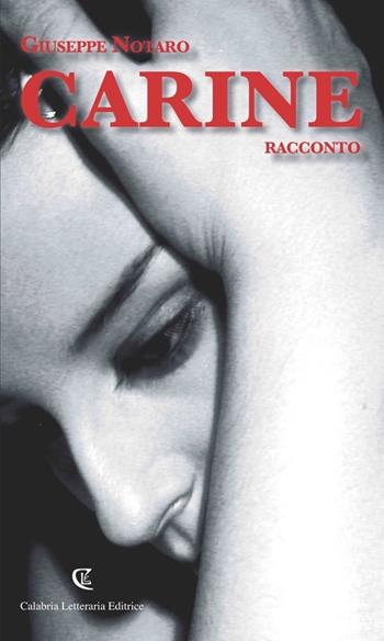 Carine - Giuseppe Notaro - Libro Calabria Letteraria 2013 | Libraccio.it