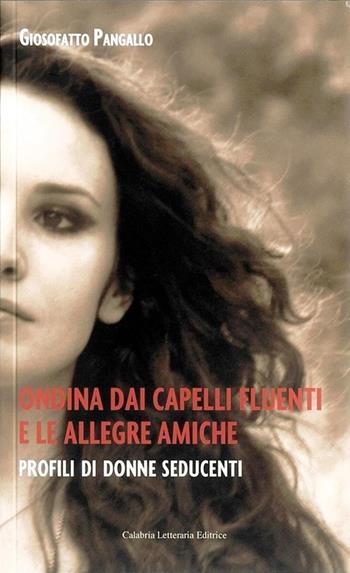 Ondina dai capelli fluenti e le allegre amiche - Giosofatto Pangallo - Libro Calabria Letteraria 2013 | Libraccio.it
