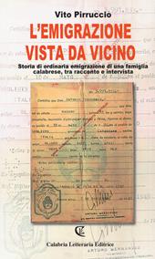 L' emigrazione vista da vicino. Storia di ordinaria emigrazione di una famiglia calabrese, tra racconto e intervista