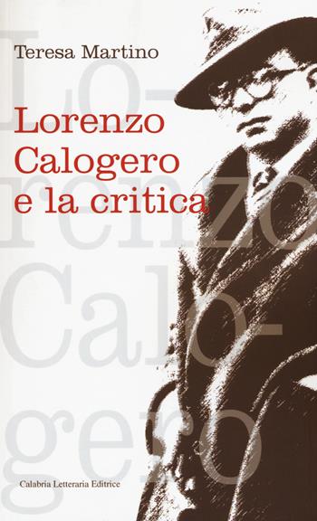 Lorenzo Calogero e la critica - Teresa Martino - Libro Calabria Letteraria 2015 | Libraccio.it