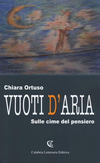 Vuoti d'aria. Sulle cime del pensiero - Chiara Ortuso - Libro Calabria Letteraria 2016 | Libraccio.it
