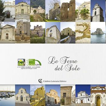 Le terre del sole. Ediz. illustrata  - Libro Calabria Letteraria 2016 | Libraccio.it