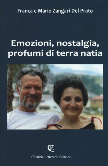 Emozioni, nostalgia, profumi di terra natia - Franca Zangari Del Prato, Mario Zangari Del Prato - Libro Calabria Letteraria 2016 | Libraccio.it