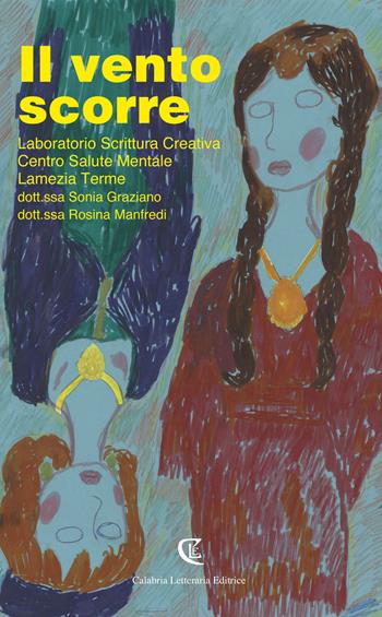 Il vento scorre. Laboratorio Scrittura creativa. Centro salute mentale Lamezia Terme  - Libro Calabria Letteraria 2017 | Libraccio.it