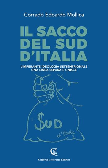 Il sacco del sud d'Italia. L'imperante ideologia settentrionale. Una linea separa e unisce - Corrado Mollica - Libro Calabria Letteraria 2018 | Libraccio.it