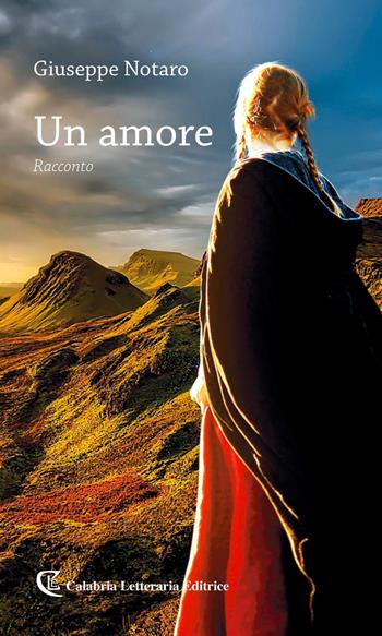 Un amore - Giuseppe Notaro - Libro Calabria Letteraria 2018 | Libraccio.it