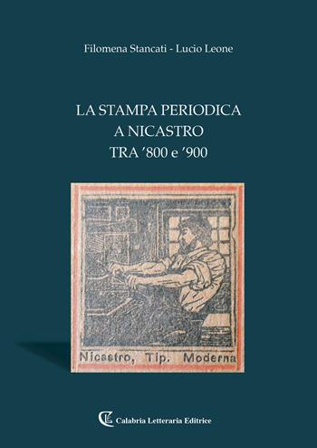 La stampa periodica a Nicastro tra '800 e '900 - Filomena Stancati, Lucio Leone - Libro Calabria Letteraria 2019 | Libraccio.it