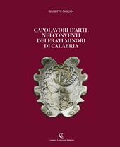 Capolavori d'arte nei conventi dei Frati Minori di Calabria. Ediz. a colori