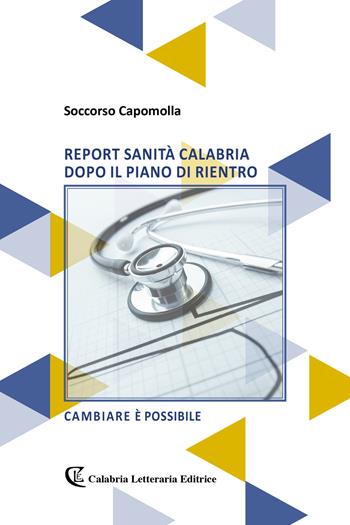 Report sanità Calabria dopo il piano di rientro - Soccorso Capomolla - Libro Calabria Letteraria 2019, Varia | Libraccio.it