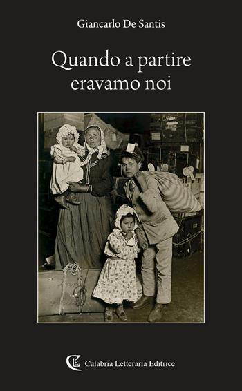 Quando a partire eravamo noi - Giancarlo De Santis - Libro Calabria Letteraria 2019 | Libraccio.it