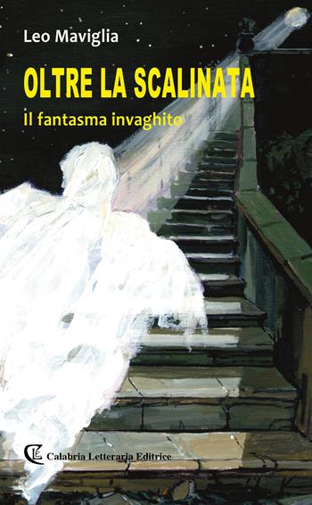 Oltre la scalinata. Il fantasma invaghito - Leo Maviglia - Libro Calabria Letteraria 2020 | Libraccio.it