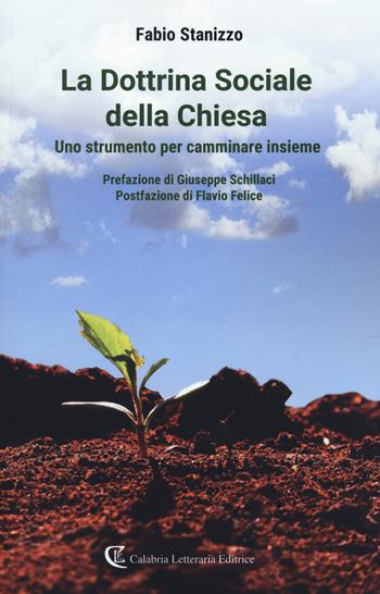 La dottrina sociale della Chiesa. Uno strumento per camminare insieme - Fabio Stanizzo - Libro Calabria Letteraria 2020 | Libraccio.it