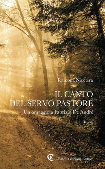 Il canto del servo pastore. Un omaggio a Fabrizio De André - Ramona Nicotera - Libro Calabria Letteraria 2021 | Libraccio.it