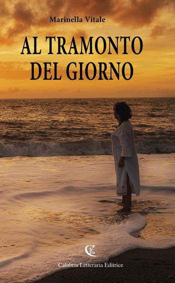 Al tramonto del giorno - Marinella Vitale - Libro Calabria Letteraria 2021 | Libraccio.it