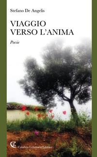 Viaggio verso l'anima - Stefano De Angelis - Libro Calabria Letteraria 2021, Poesia | Libraccio.it