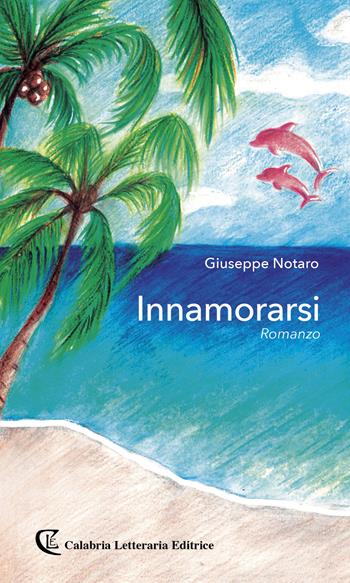 Innamorarsi - Giuseppe Notaro - Libro Calabria Letteraria 2022 | Libraccio.it