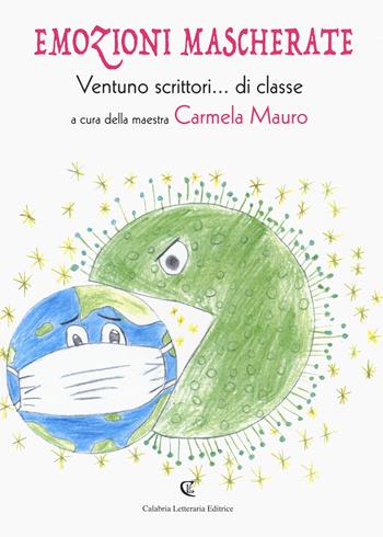 Emozioni mascherate. Ventuno scrittori... di classe  - Libro Calabria Letteraria 2021 | Libraccio.it