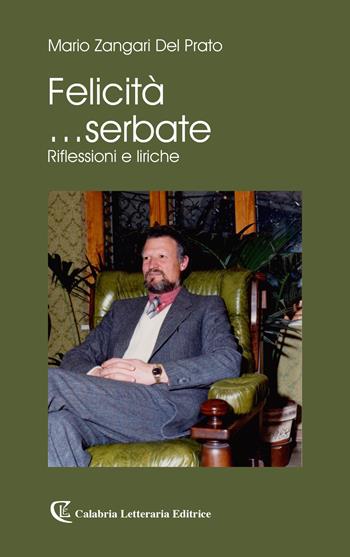 Felicità... serbate - Mario Zangari Del Prato - Libro Calabria Letteraria 2022 | Libraccio.it