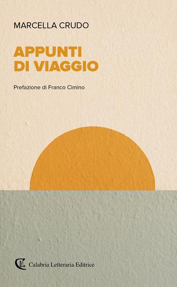 Appunti di viaggio - Marcella Crudo - Libro Calabria Letteraria 2021 | Libraccio.it