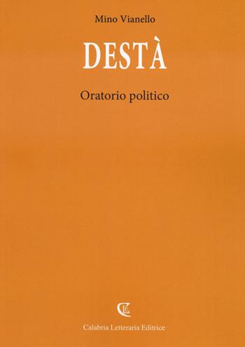 Destà. Oratorio politico - Mino Vianello - Libro Calabria Letteraria 2023 | Libraccio.it
