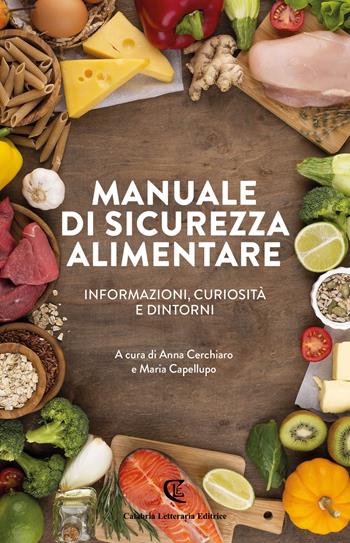 Manuale di sicurezza alimentare. Informazioni, curiosità e dintorni  - Libro Calabria Letteraria 2024, Varia | Libraccio.it