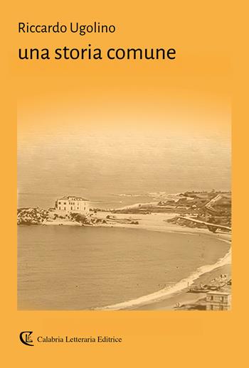 Una storia comune - Riccardo Ugolino - Libro Calabria Letteraria 2026 | Libraccio.it