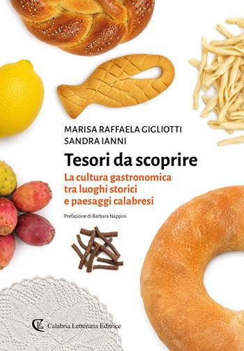 Tesori da scoprire. La cultura gastronomica tra luoghi storici e paesaggi calabresi - Marisa Raffaella Gigliotti, Sandra Ianni - Libro Città Calabria Edizioni 2026 | Libraccio.it