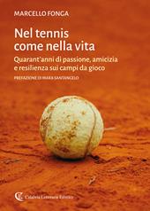 Nel tennis come nella vita. Quarant'anni di passione, amicizia e resilienza sui campi da gioco