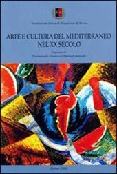 Arte e cultura del Mediterraneo nel XX secolo. Ediz. italiana, spagnola, francese, inglese e portoghese