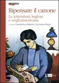 Ripensare il canone. La letteratura inglese e angloamericana  - Libro Artemide 2007, Proteo | Libraccio.it