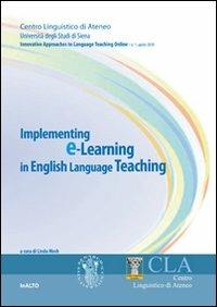 Implementing E-learning in English language teaching. Innovative approches to language teaching on line  - Libro Artemide 2007, InAlto | Libraccio.it
