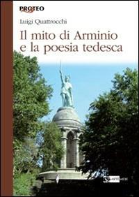 Il mito di Arminio e la poesia tedesca - Luigi Quattrocchi - Libro Artemide 2008, Proteo | Libraccio.it