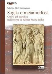 Soglia e metamorfosi. Orfeo ed Euridice nell'opera di Rainer Maria Rilke